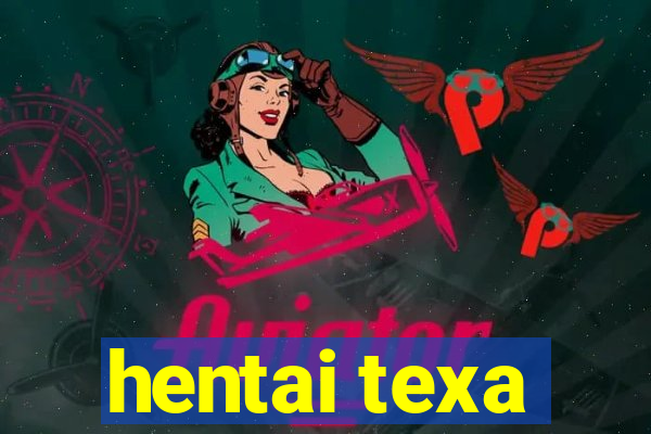 hentai texa